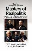 Masters of Realpolitik: Pioneers and Practitioners (Diplomacy, #2) (eBook, ePUB) Masters of Realpolitik: Pioneers and Practitioners (Diplomacy, #2) (eBook, ePUB)