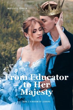 From Educator to Her Majesty (eBook, ePUB) - Conklin, Marissa R.