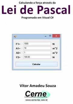 Calculando A Força Através Da Lei De Pascal Programado Em Visual C# (eBook, PDF) - Souza, Vitor Amadeu