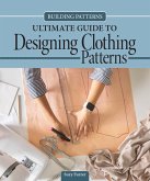Building Patterns: Ultimate Guide to Designing Clothing Patterns (eBook, ePUB) Building Patterns: Ultimate Guide to Designing Clothing Patterns (eBook, ePUB)