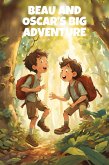 Beau and Oscar's Big Adventure (eBook, ePUB) Beau and Oscar's Big Adventure (eBook, ePUB)
