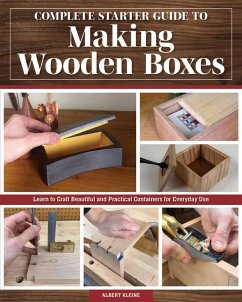 Complete Starter Guide to Making Wooden Boxes (eBook, ePUB) - Kleine, Albert