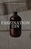Faszination Gin - wie du den perfekten Gin herstellst (eBook, ePUB)