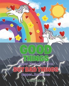 Good Things Happen Most of the Time, But Bad Things Happen... Sometimes (eBook, ePUB) - Scholar, Kristy