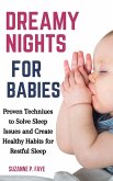 Dreamy Nights for Babies: Proven Techniques to Solve Sleep Issues and Create Healthy Habits for Restful Sleep (eBook, ePUB) Dreamy Nights for Babies: Proven Techniques to Solve Sleep Issues and Create Healthy Habits for Restful Sleep (eBook, ePUB)