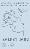 Selbstliebe- essenzielle Grundlage für ein erfülltes Leben (eBook, ePUB)