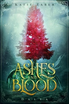 Ashes and Blood (Dalya, #1) (eBook, ePUB) - Zaber, Katie