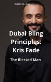 Dubai Bling Principles: Kris Fade, The Blessed Man (eBook, ePUB) Dubai Bling Principles: Kris Fade, The Blessed Man (eBook, ePUB)