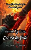 Bound by Love, Cursed by Fate (eBook, ePUB) Bound by Love, Cursed by Fate (eBook, ePUB)