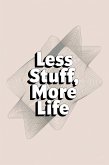 Less Stuff, More Life (eBook, ePUB) Less Stuff, More Life (eBook, ePUB)
