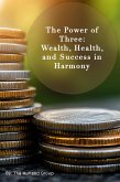 The Power of Three: Wealth, Health, and Success in Harmony (eBook, ePUB)