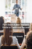 First Steps: A New Teacher's Guide to Classroom Success (eBook, ePUB)