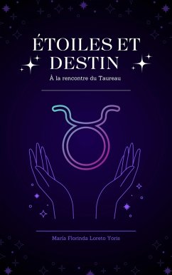 Étoiles et Destin : À la rencontre du Taureau (eBook, ePUB) - Yoris, Maria Florinda Loreto