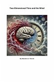 Two-Dimensional Time and the Mind (eBook, ePUB) Two-Dimensional Time and the Mind (eBook, ePUB)