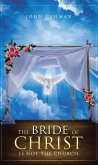 The Bride of Christ Is Not the Church (eBook, ePUB)