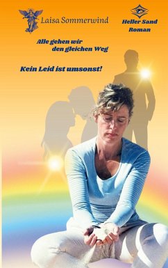 Alle gehen wir den gleichen Weg. Kein Leid ist umsonst! (eBook, ePUB)