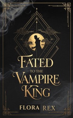 Fated To The Vampire King (eBook, ePUB) - Rex, Flora