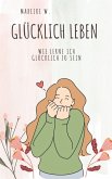 Glücklich leben (eBook, ePUB)