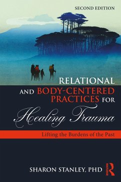 Relational and Body-Centered Practices for Healing Trauma (eBook, ePUB) - Stanley, Sharon