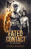 Fated Contact by the Alpha (eBook, ePUB)