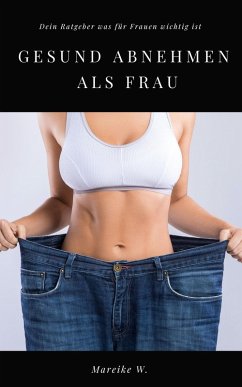 Gesund Abnehmen als Frau (eBook, ePUB) - W., Mareike