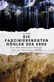 Die faszinierendsten Höhlen der Erde