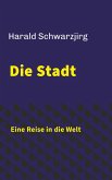 Die Stadt - Eine Reise in die Welt
