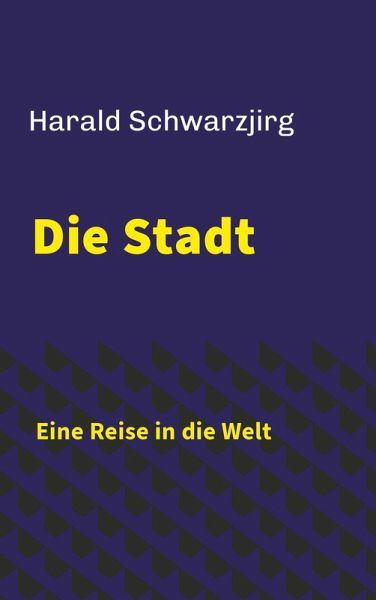 Die Stadt - Eine Reise in die Welt