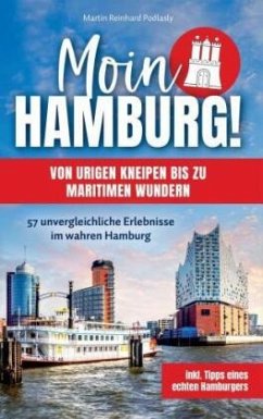 Cover Moin Hamburg! Von urigen Kneipen bis zu maritimen Wundern: 57 unvergleichliche Erlebnisse im wahren Hamburg
