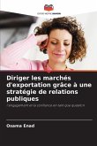 Diriger les marchés d'exportation grâce à une stratégie de relations publiques