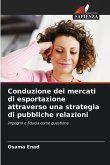 Conduzione dei mercati di esportazione attraverso una strategia di pubbliche relazioni Conduzione dei mercati di esportazione attraverso una strategia di pubbliche relazioni