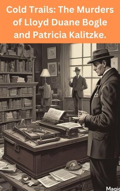 Cold Trails: The Murders of Lloyd Duane Bogle and Patricia Kalitzke. (eBook, ePUB) - Regol, Philip