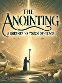 The Anointing A Shepherd's Touch Of Grace (eBook, ePUB)