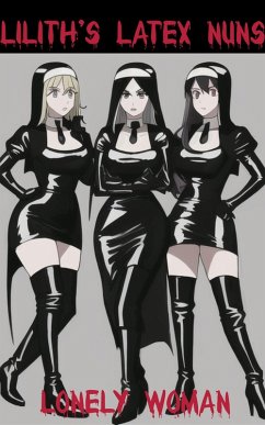 Lilith's Latex Nuns (eBook, ePUB) - Woman, Lonely