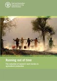 Running Out of Time: The Reduction of Women's Work Burden in Agricultural Production (eBook, ePUB)