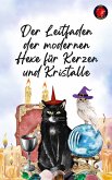 Der Leitfaden der modernen Hexe für Kerzen und Kristalle (eBook, ePUB) Der Leitfaden der modernen Hexe für Kerzen und Kristalle (eBook, ePUB)