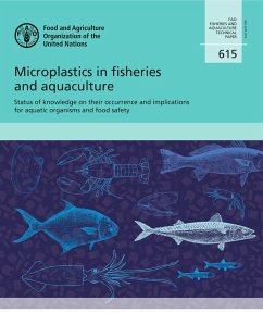 Microplastics in Fisheries and Aquaculture: Status of Knowledge on Their Occurrence and Implications for Aquatic Organisms and Food Safety (eBook, ePUB) - FAOoftheUN