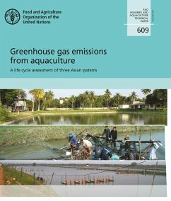 Greenhouse Gas Emissions From Aquaculture: A Life Cycle Assessment of Three Asian Systems (eBook, ePUB) - FAOoftheUN