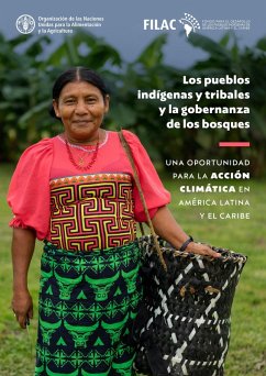 Los pueblos indígenas y tribales y la gobernanza de los bosques - Una oportunidad para la acción climática en Latina América y el Caribe (eBook, ePUB) - A, Organización de las Naciones Unidas para la Alimentación y la