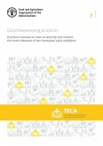 Good Beekeeping Practices: Practical Manual on How to Identify and Control the Main Diseases of the Honeybee (Apis Mellifera) (eBook, ePUB) Good Beekeeping Practices: Practical Manual on How to Identify and Control the Main Diseases of the Honeybee (Apis Mellifera) (eBook, ePUB)