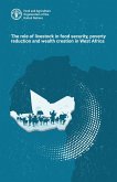 The Role of Livestock in Food Security, Poverty Reduction and Wealth Creation in West Africa (eBook, ePUB) The Role of Livestock in Food Security, Poverty Reduction and Wealth Creation in West Africa (eBook, ePUB)