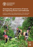 Assessing the Governance of Tenure for Improving Forests and Livelihoods: A Tool to Support the Implementation of the Voluntary Guidelines on the Responsible Governance of Tenure (eBook, ePUB) Assessing the Governance of Tenure for Improving Forests and Livelihoods: A Tool to Support the Implementation of the Voluntary Guidelines on the Responsible Governance of Tenure (eBook, ePUB)
