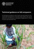 Technical Guidance on Fall Armyworm: Coordinated Surveillance and an Early Warning System for the Sustainable Management of Transboundary Pests, with Special Reference to Fall Armyworm (Spodoptera Fr (eBook, ePUB) Technical Guidance on Fall Armyworm: Coordinated Surveillance and an Early Warning System for the Sustainable Management of Transboundary Pests, with Special Reference to Fall Armyworm (Spodoptera Fr (eBook, ePUB)