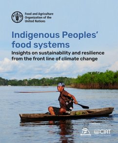 Indigenous Peoples' Food Systems: Insights on Sustainability and Resilience from the Front Line of Climate Change (eBook, ePUB) - FAOoftheUN