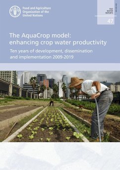 The Aquacrop Model - Enhancing Crop Water Productivity: Ten Years of Development, Dissemination and Implementation 2009-2019 (eBook, ePUB) - FAOoftheUN