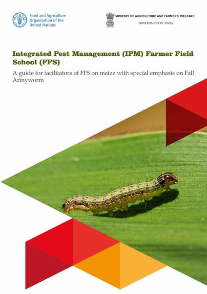 Integrated Pest Management (IPM) farmer Field School (FFS): A Guide for Facilitators of FFS on Maize with Special Emphasis on Fall Armyworm (eBook, ePUB) Integrated Pest Management (IPM) farmer Field School (FFS): A Guide for Facilitators of FFS on Maize with Special Emphasis on Fall Armyworm (eBook, ePUB)