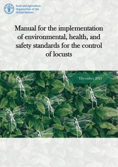 Manual for the Implementation of Environmental, Health, and Safety Standards for the Control of Locusts: December 2021 (eBook, ePUB) - FAOoftheUN