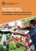 Agricultural Trade in the Global South: An Overview of Trends in Performance, Vulnerabilities, and Policy Frameworks (eBook, ePUB) Agricultural Trade in the Global South: An Overview of Trends in Performance, Vulnerabilities, and Policy Frameworks (eBook, ePUB)
