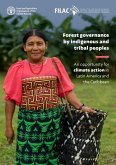 Forest Governance by Indigenous and Tribal Peoples. An Opportunity for Climate Action in Latin America and the Caribbean (eBook, ePUB) Forest Governance by Indigenous and Tribal Peoples. An Opportunity for Climate Action in Latin America and the Caribbean (eBook, ePUB)