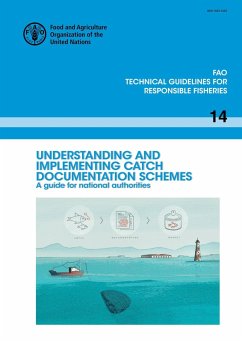 Understanding and Implementing Catch Documentation Schemes: A Guide for National Authorities (eBook, ePUB) - FAOoftheUN